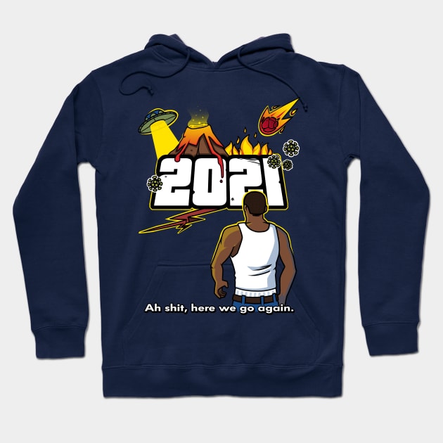 Here we go again 2021 Hoodie by TheTeenosaur